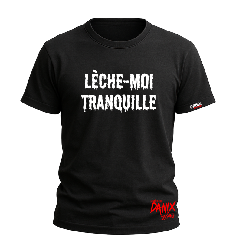 Tshirt Lèche-Moi Tranquille {DANIX CENSORED]